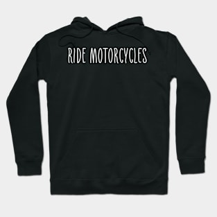 Ride motorcycles Hoodie